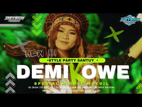 DJ DEMI KOWE | PARTY STYLE 2K24 | MIDDLE NROTOK X BASS NULUP | DEYEKA NATION