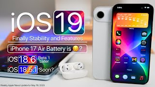 iOS 19 Finally Stability and Features, iPhone 17 Air Battery, iOS 18.6