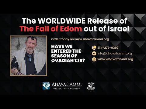 The worldwide Release of The Fall of Edom Out of Israel: Have we Entered Ovadiah 1:18 ?