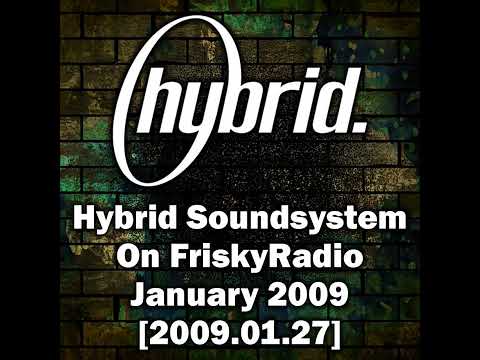Hybrid - Hybrid Soundsystem On FriskyRadio January 2009 [2009.01.27]