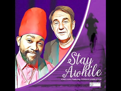 King UJah Featuring Fergus Hambleton - 'STAY AWHILE'