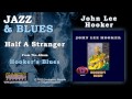 John Lee Hooker - Half A Stranger