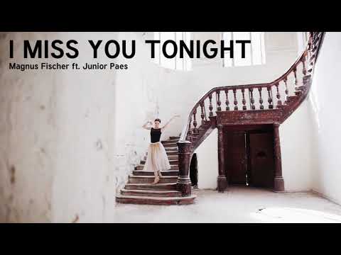 Magnus Fischer ft. Junior Paes - I MISS YOU TONIGHT
