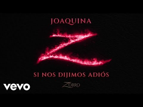 Joaquina - Si Nos Dijimos Adiós (Banda Sonora serie "Zorro") - (Lyric Video)