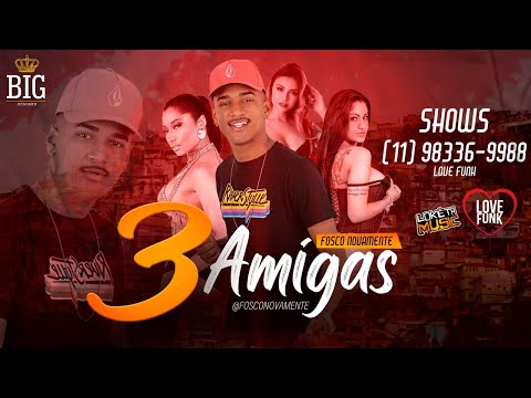 FOSCO NOVAMENTE - 3 AMIGAS