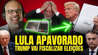 URGENTE! LULA ESTÁ APAVORADO COM TRUMP FISCALIZANDO AS ELEIÇÕES 2026