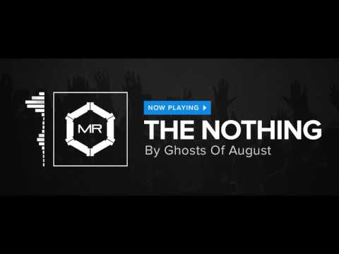 Ghosts Of August - The Nothing [HD]