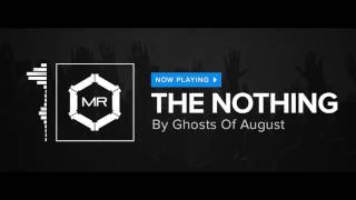 Ghosts Of August - The Nothing [HD]