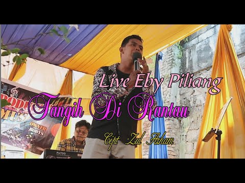 TANGIH DI RANTAU - EBY PILIANG - LIVE ORGEN TUNGGAL - CIPT : ZUL AZHAM