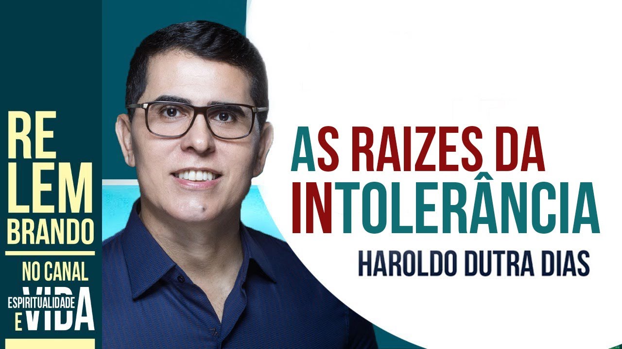 AS RAÍZES DA INTOLERÂNCIA