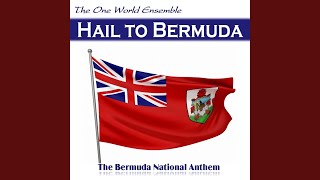Hail to Bermuda (The Bermuda National Anthem)