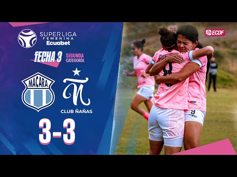 SUMMARY: MACARÁ 3-3 CLUB ÑAÑAS l ECUABET WOMEN'S SUPER LEAGUE - PHASE 2 / MATCHDAY 3