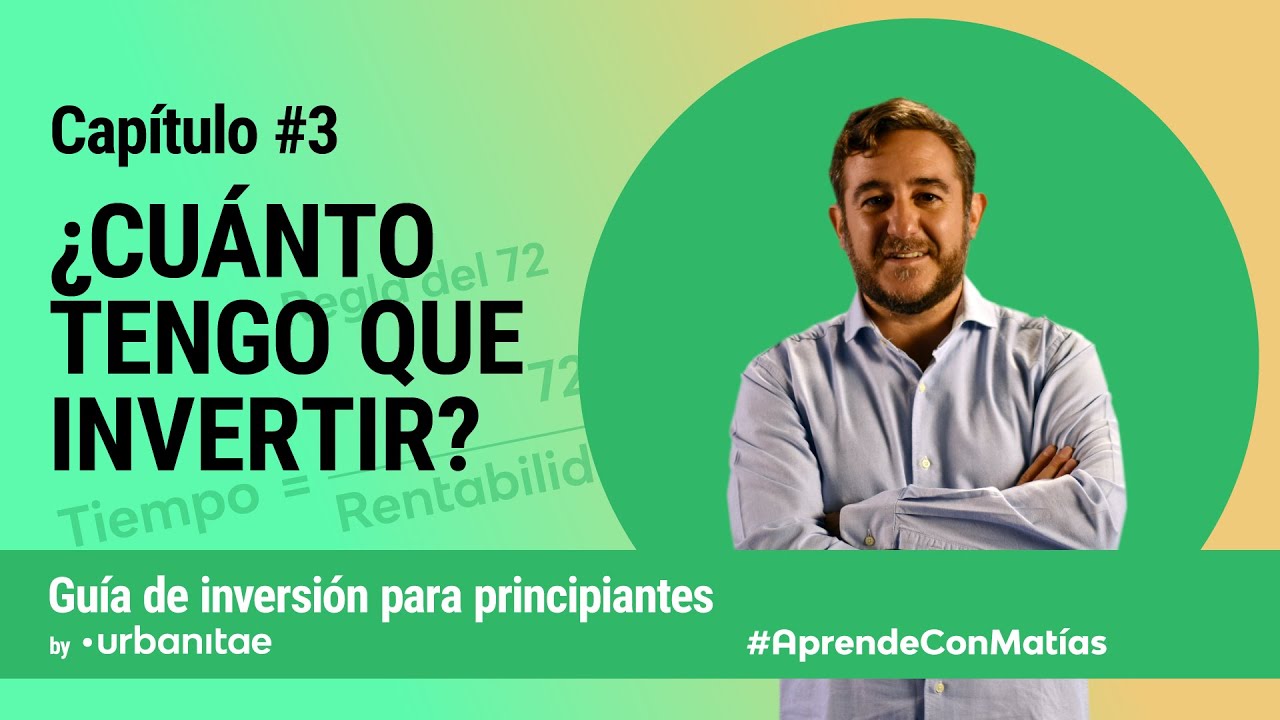 Capítulo 3: ¿Cuánto tengo que invertir? #AprendeConMatías