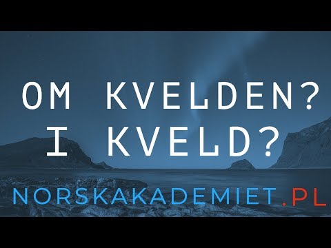 🇳🇴Język norweski🇳🇴: om kvelden? i kveld? Jak i kiedy używać?