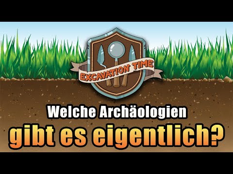 Welche Archäologien gibt es eigentlich? | Excavation Time