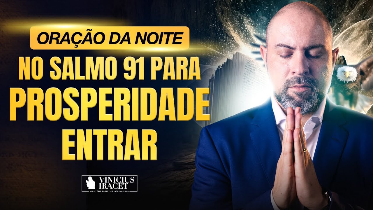 ORAÇÃO DA NOITE NO SALMO 91 - PARA PROSPERIDADE ENTRAR - DIREÇÃO CERTA  @ViniciusIracet