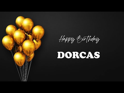 DORCAS Birthday Song – Happy Birthday DORCAS