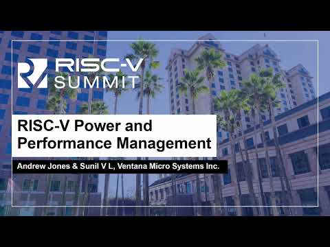 RISC-V Power and Performance Management - Andrew Jones & Sunil V L, Ventana Micro Systems Inc.