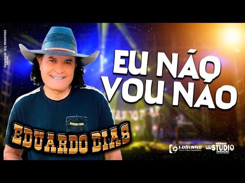 EDUARDO DIAS - DVD - EU NÃO VOU NÃO - LANÇAMENTO 2023