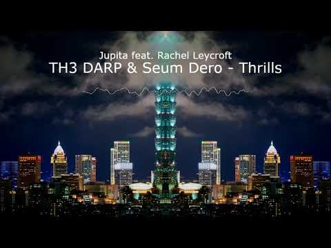 TH3 DARP & Seum Dero   Thrills BY Jupita feat. Rachel Leycroft