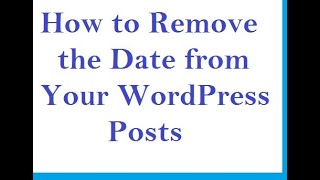 How to Remove the Date from Your WordPress Posts