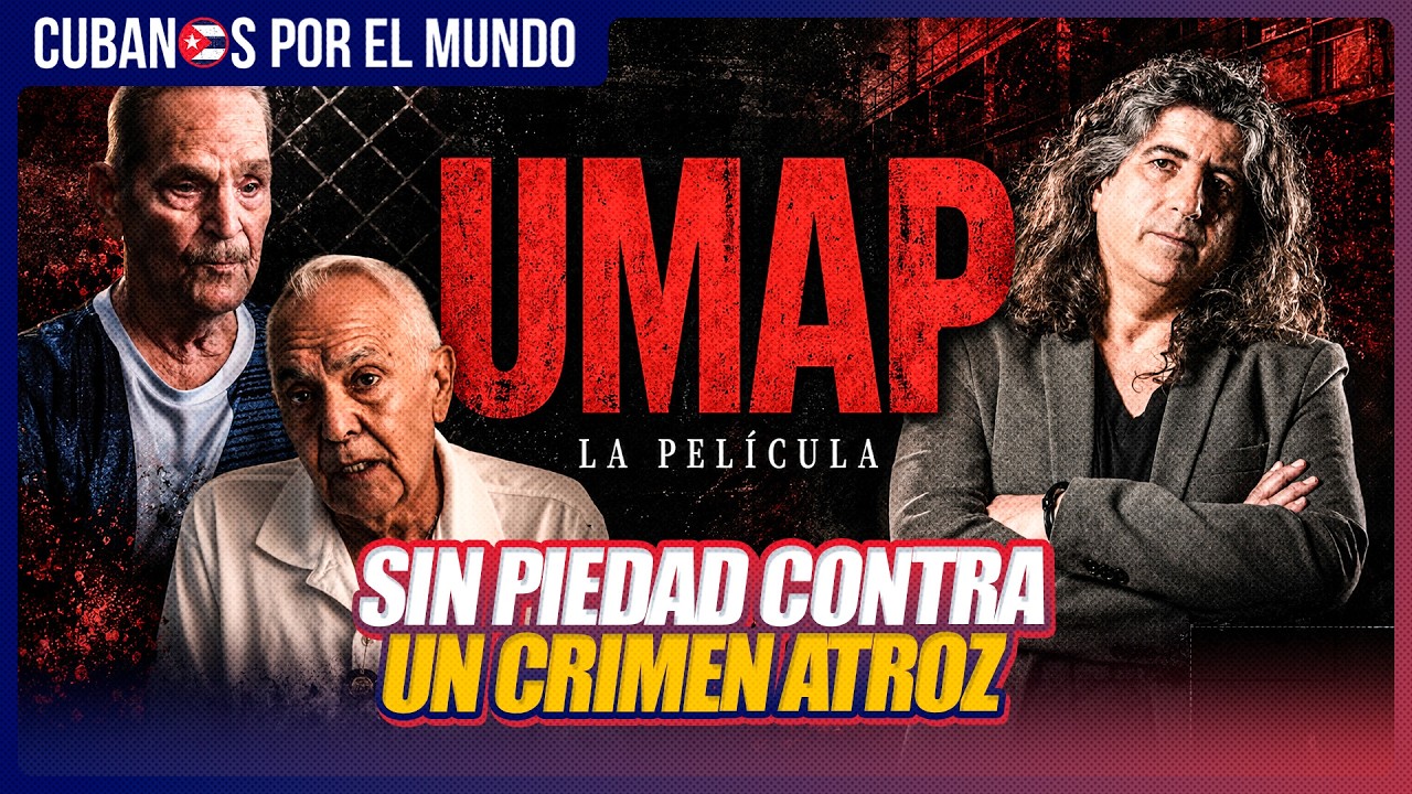 UMAP la película rescata testimonios de represión en Cuba