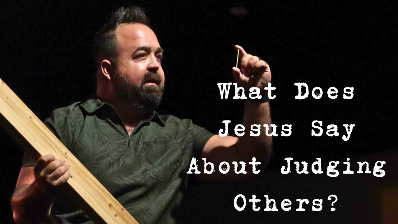 What Does Jesus Say About Judging Others?