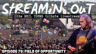 Neil Young Tribute Livestream - Streamin&#39; Out #70 FIELD OF OPPORTUNITY