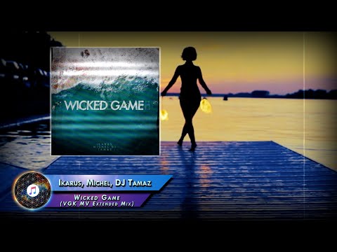 Ikarus, Michel, DJ Tamaz  –  Wicked Game (VGK MV Extended Mix)