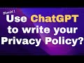 Privacy Policies from ChatGPT? Is that best?