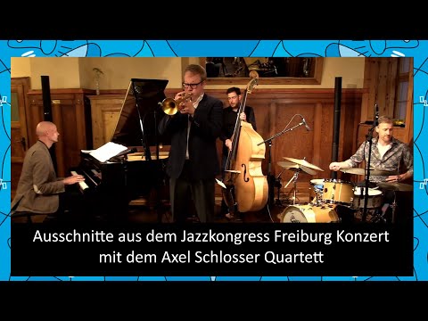 Axel Schlosser Quartet - Short Version - Jazzkongress Freiburg
