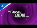 The Darkside Detective: A Fumble in the Dark - Launch Trailer | PS5, PS4