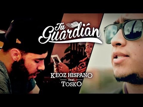 Keoz Hispano Feat. Tosko | Tu Guardián [Videoclip]