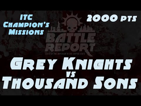 Warhammer 40K Battle Report - Grey Knights vs Thousand Sons | ITC Champion's Missions