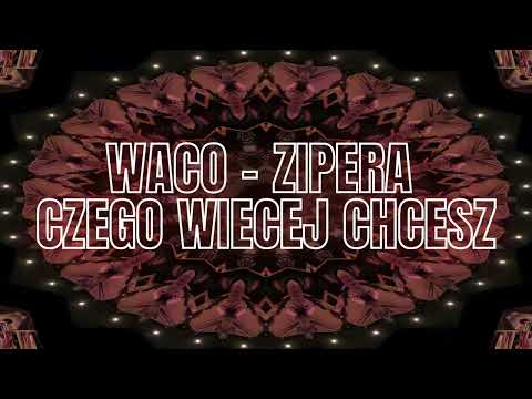 WACO feat Zipera  - Czego wiecej chcesz