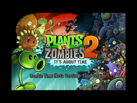 Plants vs. Zombies 2: It's About Time OST: Zombie Time (Beta Version + Final Version)