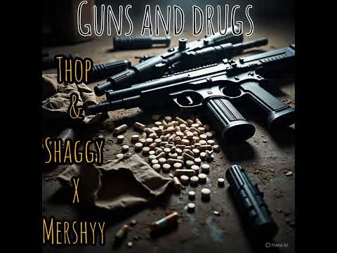 Thop & Shaggy x mershyy_Guns and Drugs