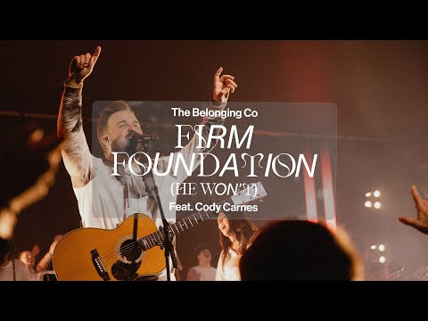 Firm Foundation (feat. Cody Carnes) // The Belonging Co