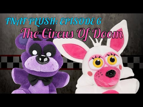 FNAF Plush Episode 6: The Circus Of Doom