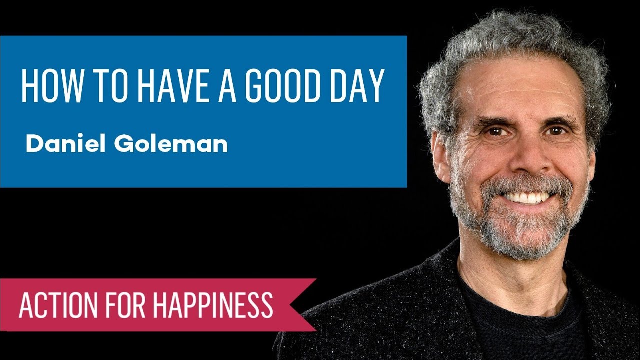 How To Have A Good Day with Dan Goleman