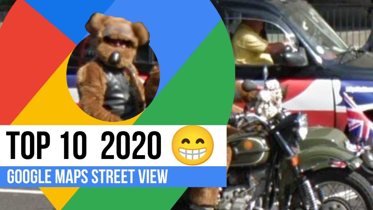 Top 10 Google Maps Street View 2020