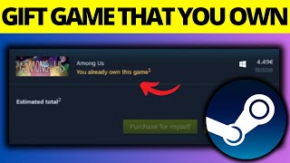 How To Gift A Game You Already Own On Steam