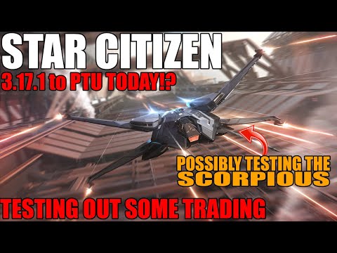 STAR CITIZEN 3.17.1 IS HERE! WITH SCORPIOUS!