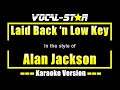 Alan Jackson - Laid Back 'n Low Key (Karaoke Version) with Lyrics HD Vocal-Star Karaoke