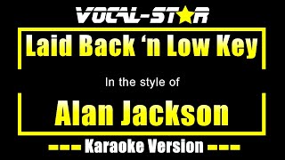 Alan Jackson - Laid Back &#39;n Low Key (Karaoke Version)