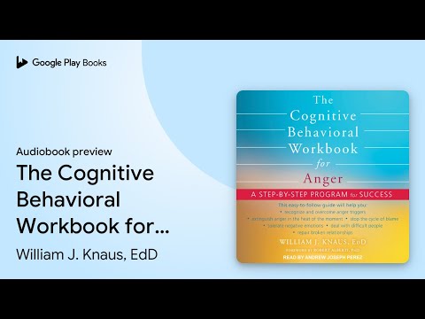 The Cognitive Behavioral Workbook for Anger: A… by William J. Knaus, EdD · Audiobook preview