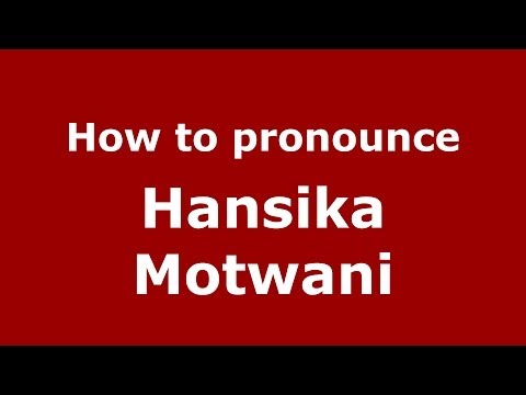 How to pronounce Hansika Motwani