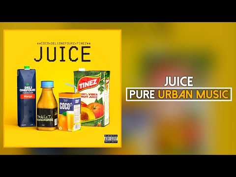 Coco x Deli OneFourz x Tinez x Toddla T - Juice (Official Audio) | Pure Urban Music