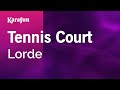 Tennis Court - Lorde | Karaoke Version | KaraFun