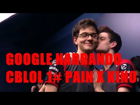 GOOGLE NARRANDO CBLOL 1# KINO x PAIN